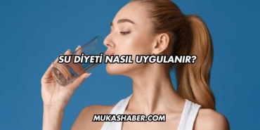 Su Diyeti Nasıl Uygulanır?