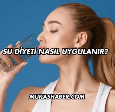 Su Diyeti Nasıl Uygulanır?