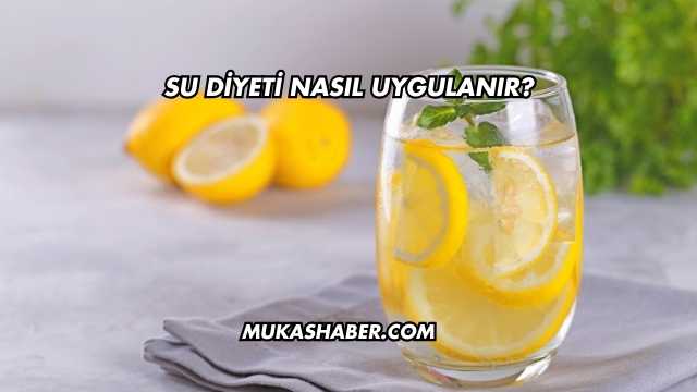 Su Diyeti Nasıl Uygulanır?