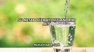 Su Metabolizmayı Hızlandırır mı?