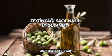 Zeytinyağı Saça Nasıl Uygulanır?