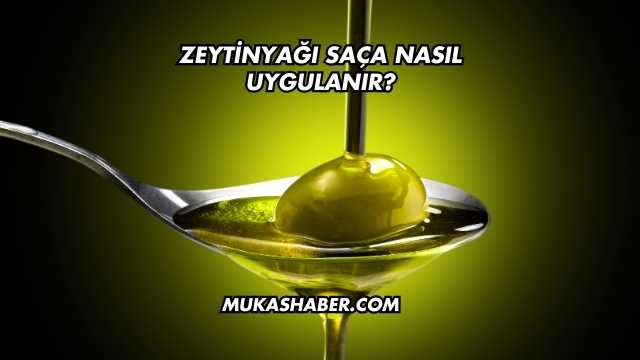 Zeytinyağı Saça Nasıl Uygulanır?