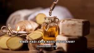 Bebek Yağı Saça Nasıl Uygulanır?
