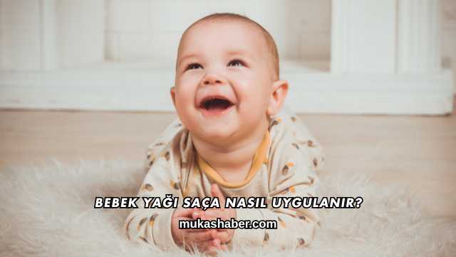 Bebek Yağı Saça Nasıl Uygulanır?