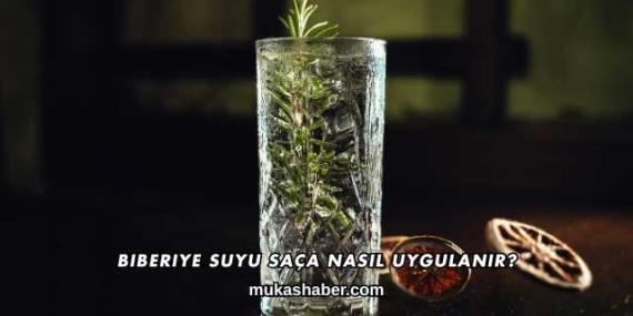 Biberiye Suyu Saça Nasıl Uygulanır?