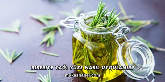 Biberiye Yağı Yüze Nasıl Uygulanır