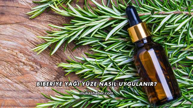 Biberiye Yağı Yüze Nasıl Uygulanır