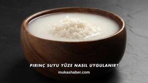 Pirinç Suyu Yüze Nasıl Uygulanır?