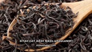 Siyah Çay Göze Nasıl Uygulanır?