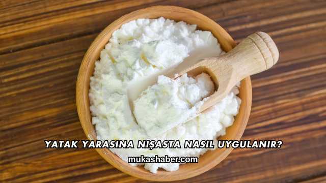 Yatak Yarasına Nişasta Nasıl Uygulanır?