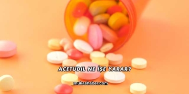 Acetudil Ne İşe Yarar?