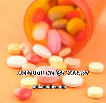 Acetudil Ne İşe Yarar?