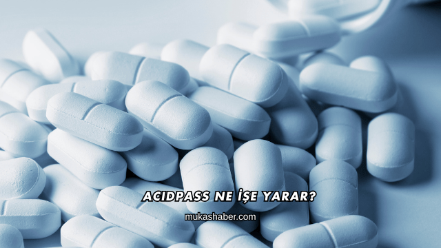 Acidpass Ne İşe Yarar?