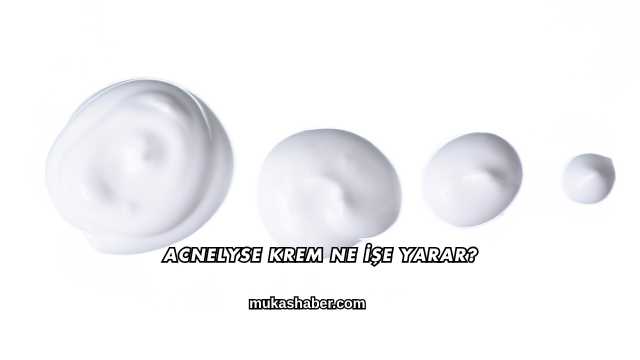 Acnelyse Krem Ne İşe Yarar?