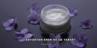Advantan Krem Ne İşe Yarar?