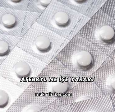 Afebryl Ne İşe Yarar?