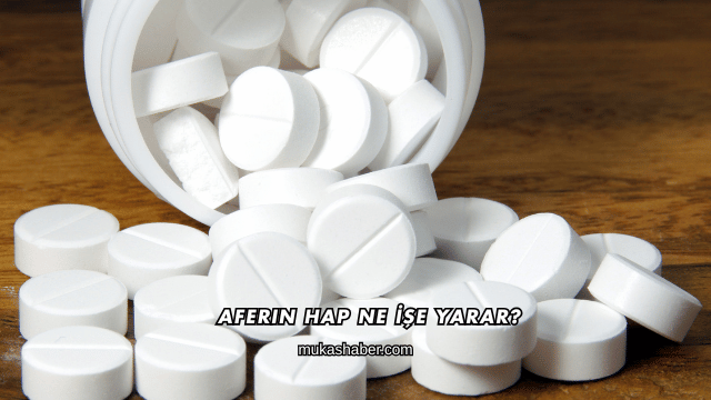 Aferin Hap Ne İşe Yarar?