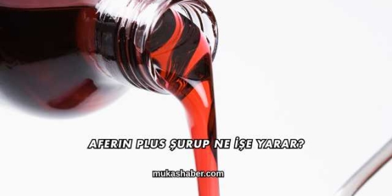 Aferin Plus Şurup Ne İşe Yarar?