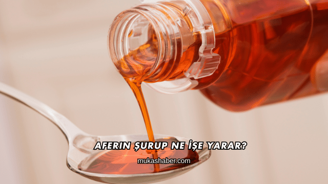 Aferin Şurup Ne İşe Yarar