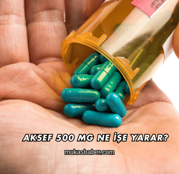 Aksef 500 Mg Ne İşe Yarar?