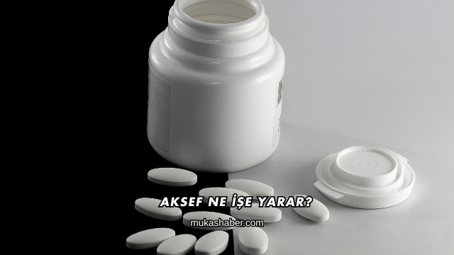 Aksef Ne İşe Yarar?