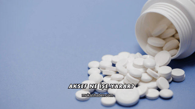 Aksef Ne İşe Yarar?