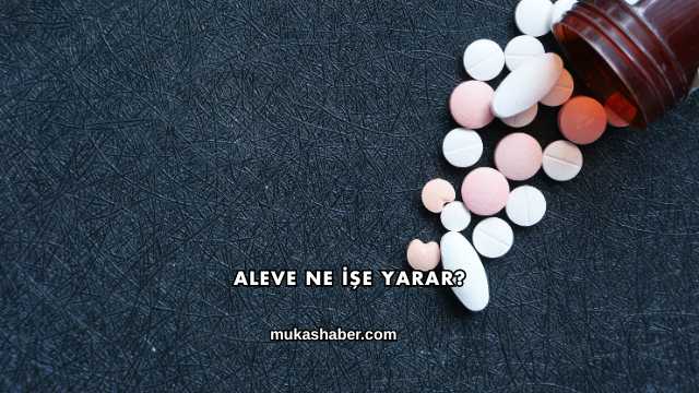 Aleve Ne İşe Yarar?