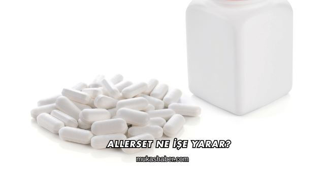 Allerset Ne İşe Yarar?