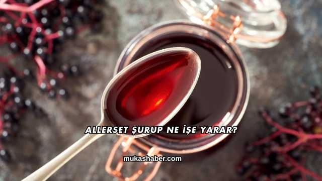 Allerset Şurup Ne İşe Yarar?