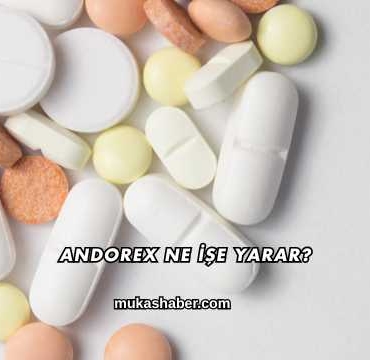 Andorex Ne İşe Yarar?