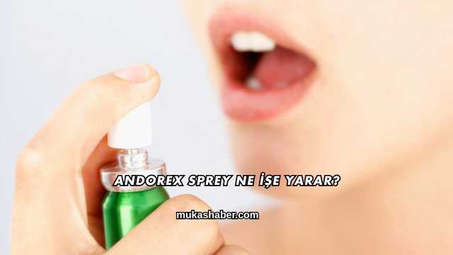 Andorex Sprey Ne İşe Yarar?