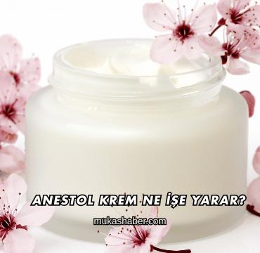 Anestol Krem Ne İşe Yarar?