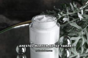 Anestol Merhem Ne İşe Yarar?