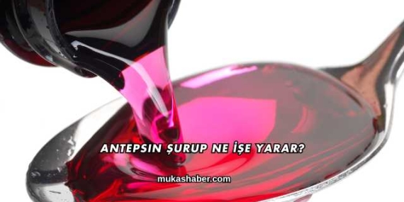 Antepsin Şurup Ne İşe Yarar?