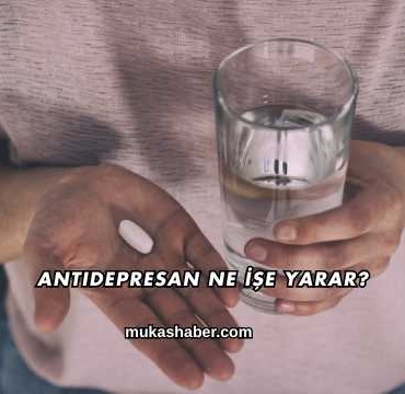 Antidepresan Ne İşe Yarar?