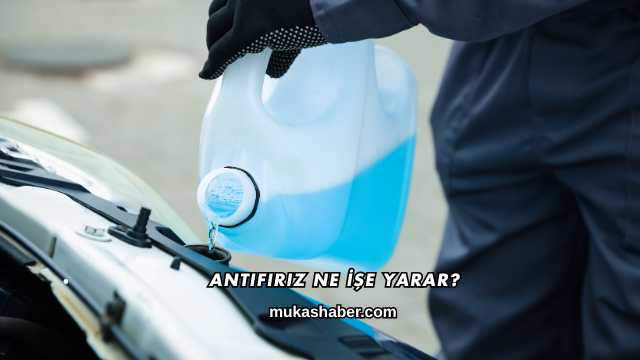 Antifiriz Ne İşe Yarar?