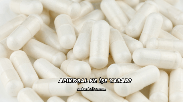 Apikobal Ne İşe Yarar?