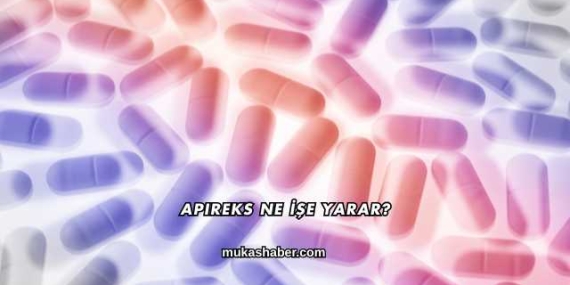Apireks Ne İşe Yarar?