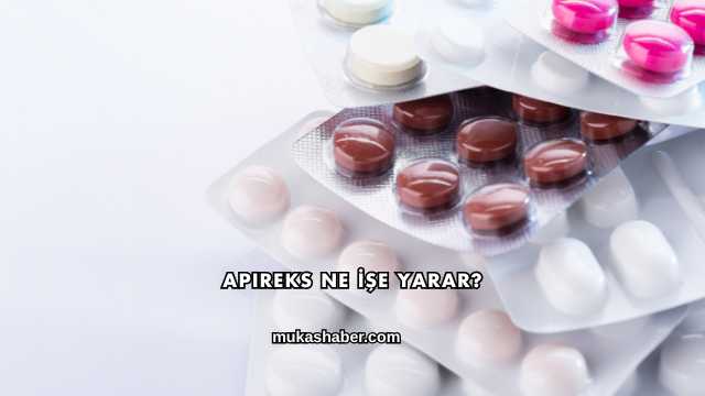 Apireks Ne İşe Yarar?
