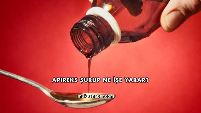 Apireks Şurup Ne İşe Yarar?