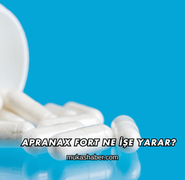 Apranax Fort Ne İşe Yarar?