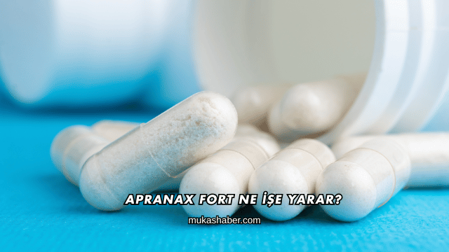 Apranax Fort Ne İşe Yarar?