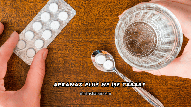 Apranax Plus Ne İşe Yarar?