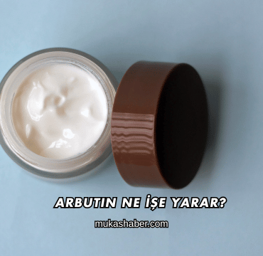 Arbutin Ne İşe Yarar?