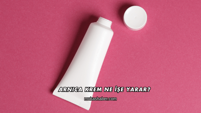 Arnica Krem Ne İşe Yarar?