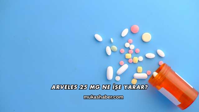 Arveles 25 Mg Ne İşe Yarar?