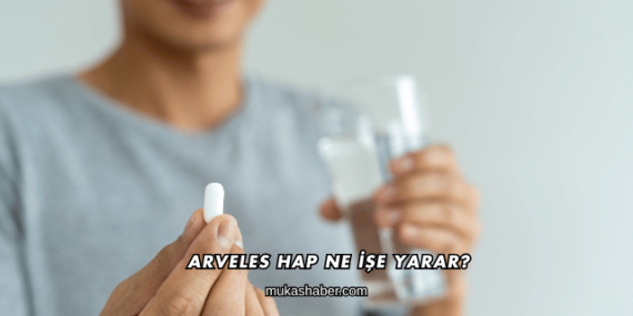 Arveles Hap Ne İşe Yarar?