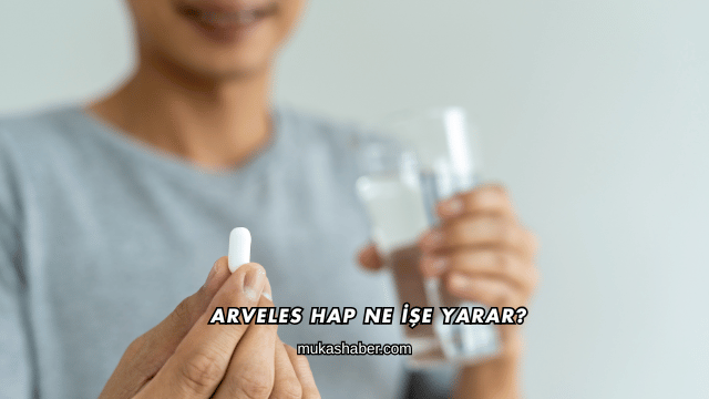 Arveles Hap Ne İşe Yarar?