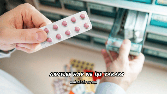Arveles Hap Ne İşe Yarar?