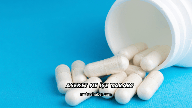 Aseket Ne İşe Yarar?